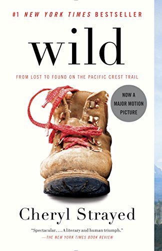 "Wild: From Lost to Found on the Pacific Crest Trail" by Cheryl Strayed