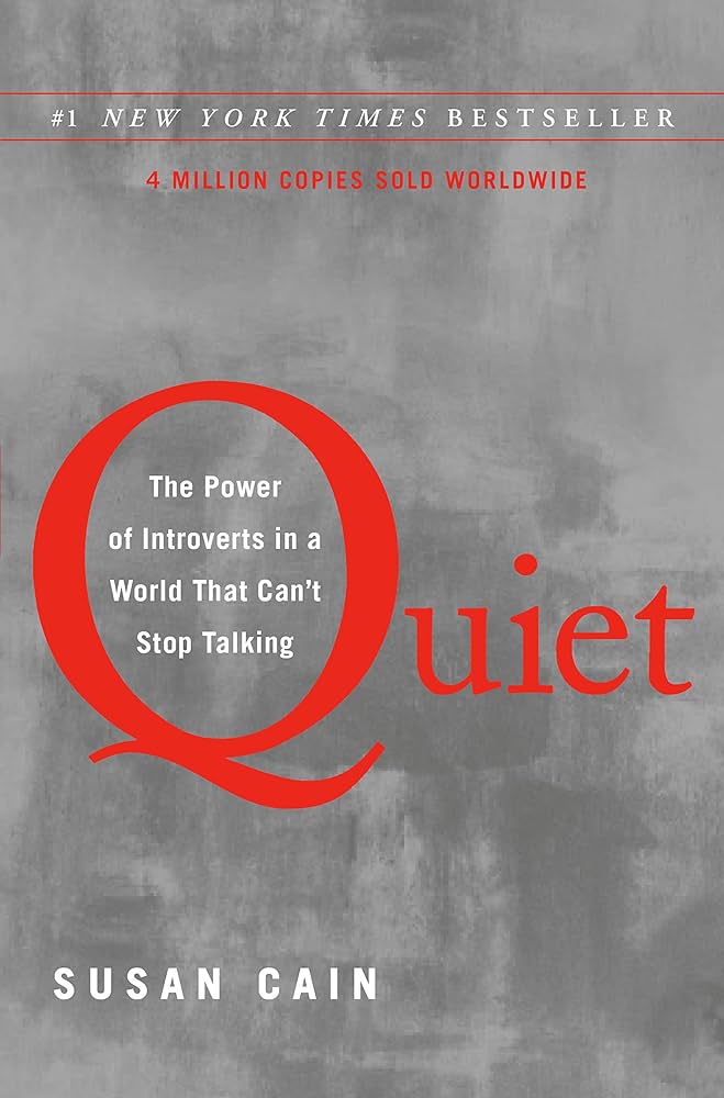 "Quiet: The Power of Introverts in a World That Can't Stop Talking" by Susan Cain